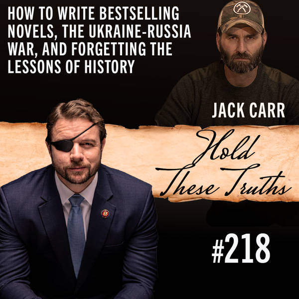 Jack Carr On How to Write Bestselling Novels, the Ukraine-Russia War, and Forgetting the Lessons of History