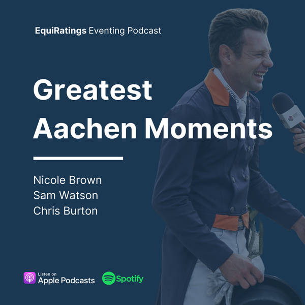 Eventing Podcast Classics: The Greatest Aachen Moments