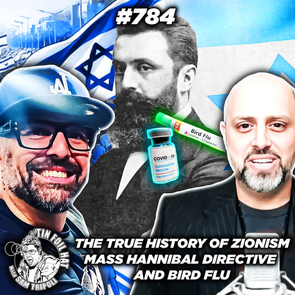 #784:  The True History Of Zionism, Mass Hannibal Directive And Bird Flu With Ryan Cristian