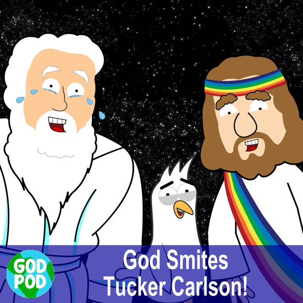 God Smites Tucker Carlson!
