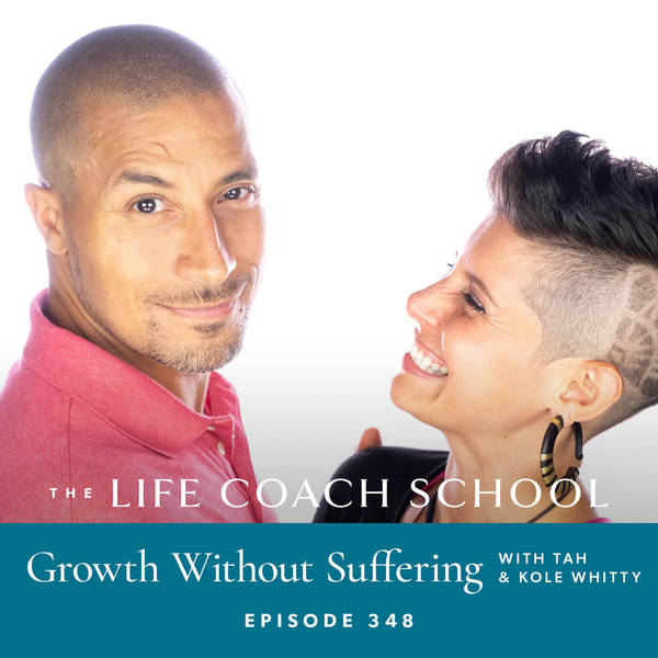 Ep #348: Growth Without Suffering with Tah and Kole Whitty