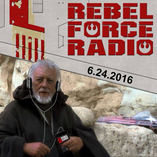 Rebel Force Radio: June 24, 2016