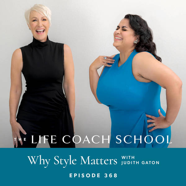 Ep #368: Why Style Matters with Judith Gaton