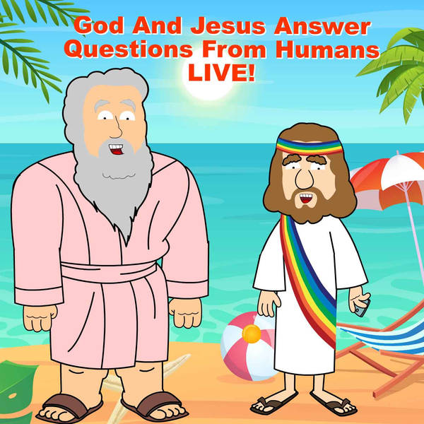 God And Jesus Answer Questions From Humans LIVE!