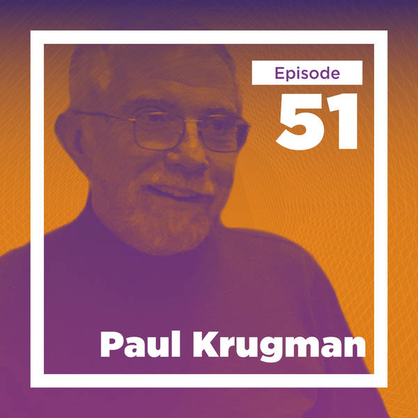 Paul Krugman on Politics, Inequality, and Following Your Curiosity