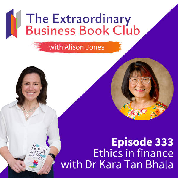 Episode 333 - Ethics in finance with Dr Kara Tan Bhala