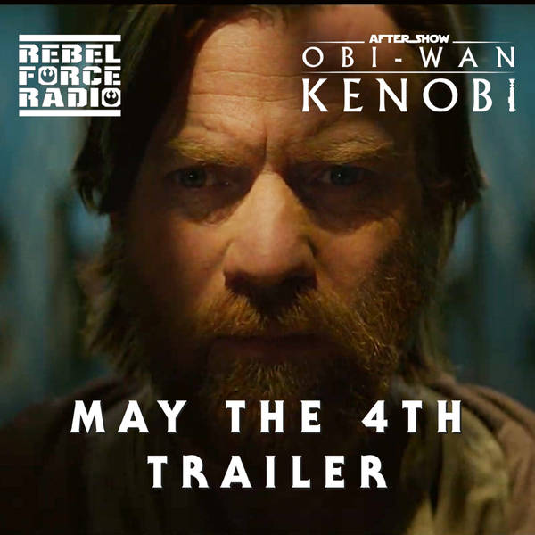 OBI-WAN KENOBI After Show: May The 4th Trailer