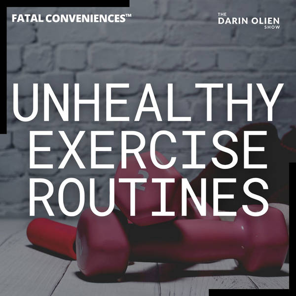 Unhealthy Exercise Routines | Fatal Conveniences™