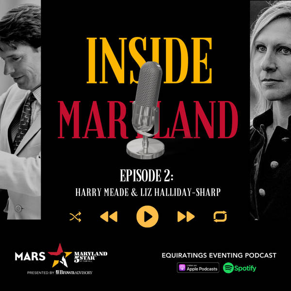 Inside Maryland: #2: Looking forward to Maryland with Harry Meade and Liz Halliday-Sharp