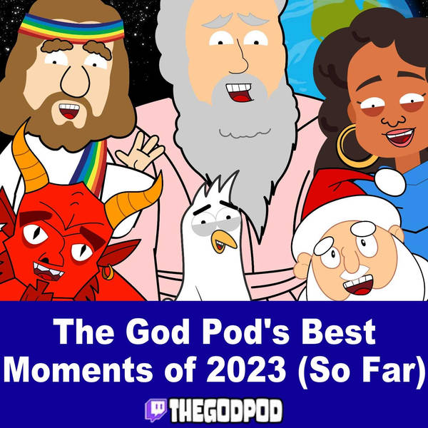 The God Pod's Best Moments Of 2023 (So Far)