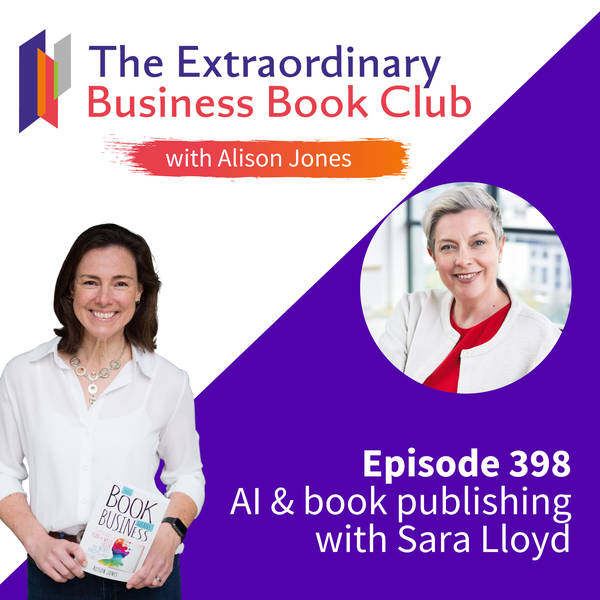 Episode 398 - AI and book publishing with Sara Lloyd