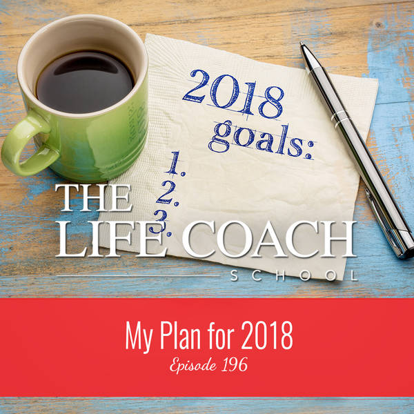 Ep #196: My Plan for 2018