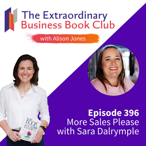 Episode 396 - More Sales Please with Sara Dalrymple