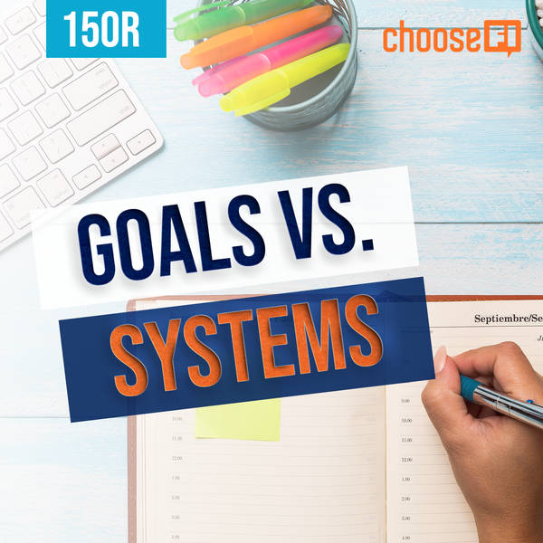 150R | Goals vs Systems