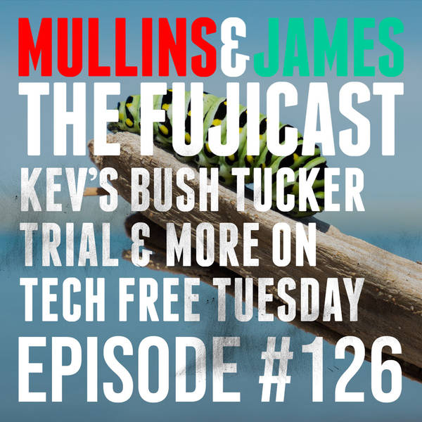 #126 TECH FREE TUESDAY bush tucker challenge & more!