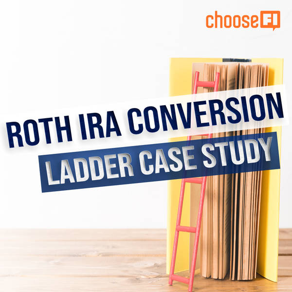 163R | Roth IRA Conversion Ladder Case Study