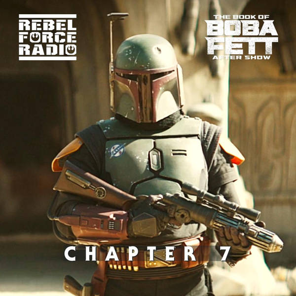THE BOOK OF BOBA FETT After Show #7