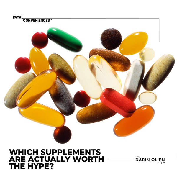 Fatal Conveniences™: Which Supplements Are Actually Worth the Hype?