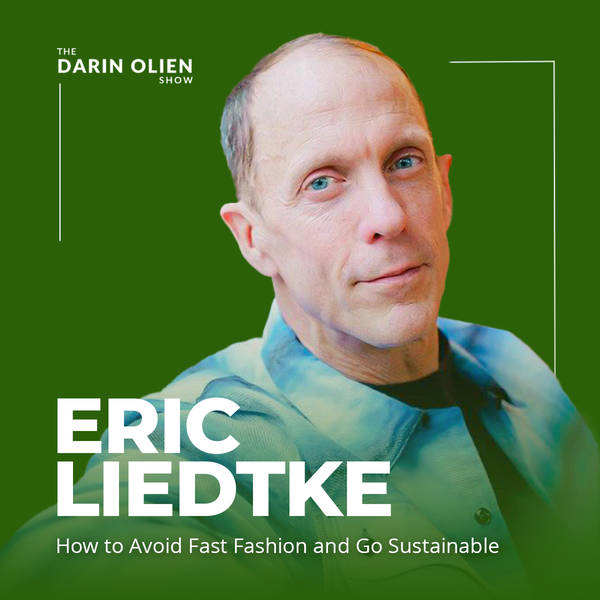 Eric Liedtke: How to Avoid Fast Fashion and Go Sustainable