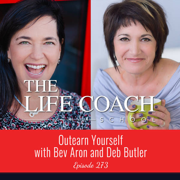 Ep #273: Outearn Yourself with Bev Aron and Deb Butler