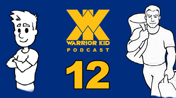 12: Warrior Kid Podcast. Ask Uncle Jake.