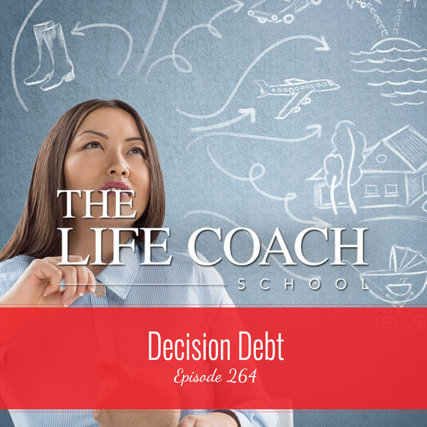 Ep #264: Decision Debt