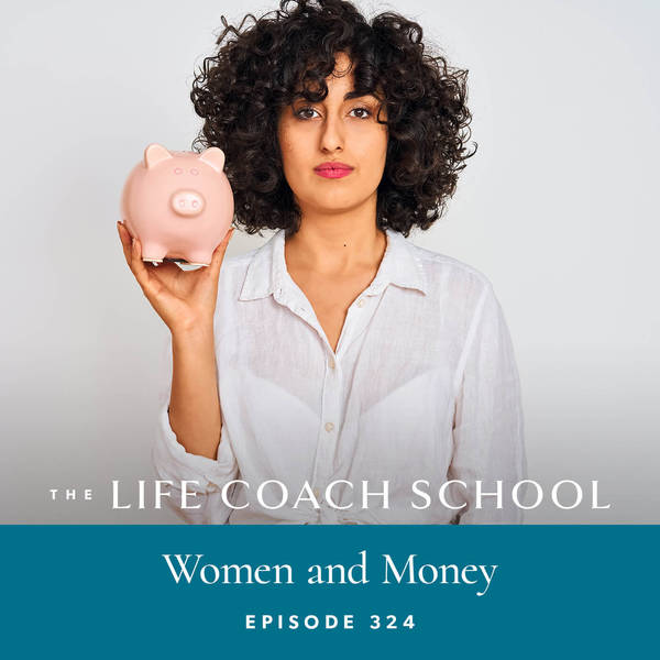 Ep #324: Women and Money