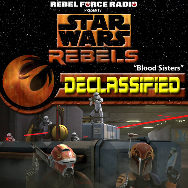 Star Wars Rebels: Declassified "Blood Sisters"