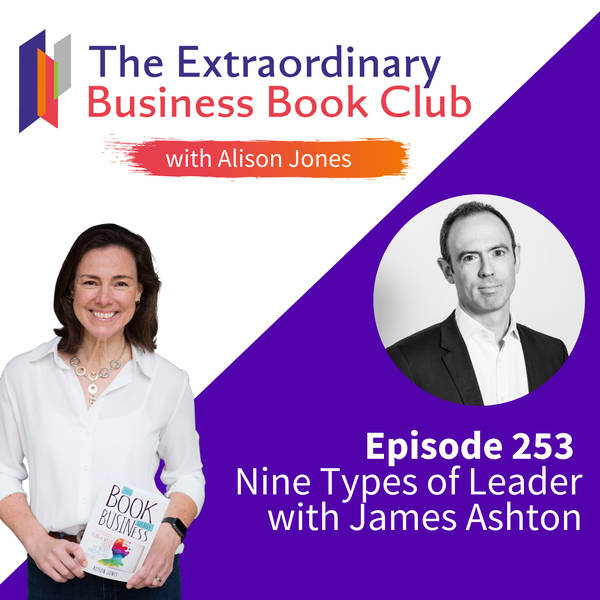 Episode 253 - Nine Types of Leader with James Ashton