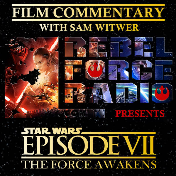 Film Commentary with Sam Witwer: The Force Awakens