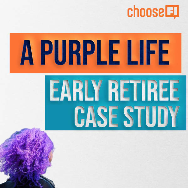 169 | A Purple Life | Early Retiree Case Study
