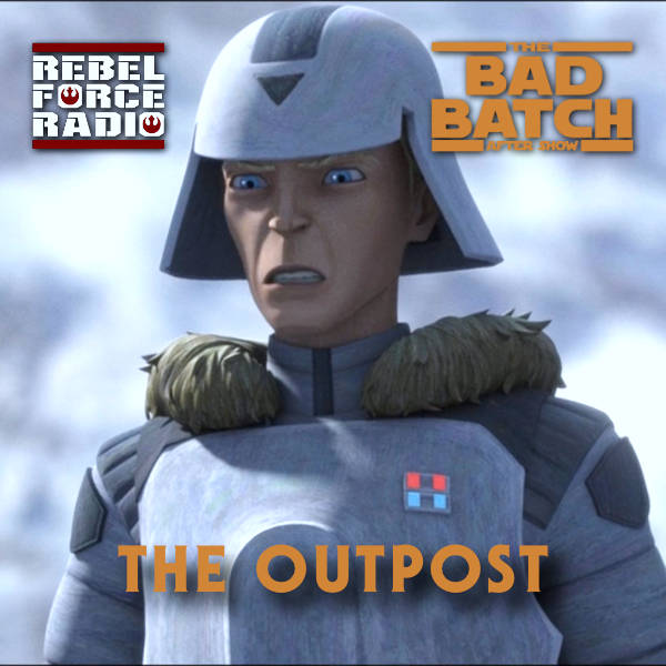 THE BAD BATCH After Show: "The Outpost"