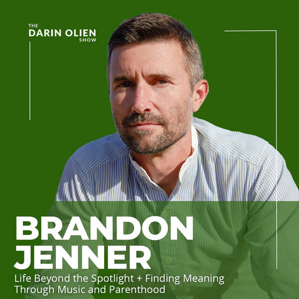 Brandon Jenner: Life Beyond the Spotlight + Finding Meaning Through Music and Parenthood