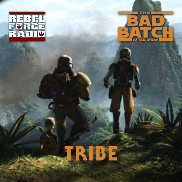 THE BAD BATCH After Show: "Tribe"