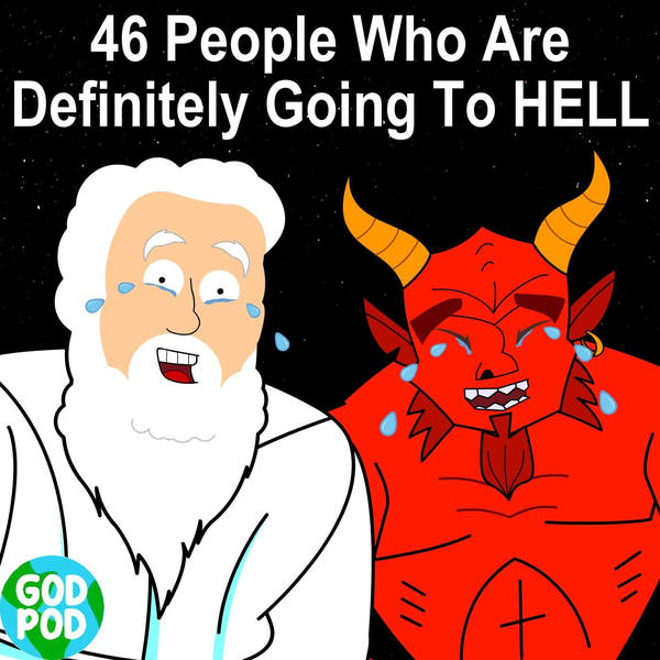 46 People Who Are Definitely Going To HELL