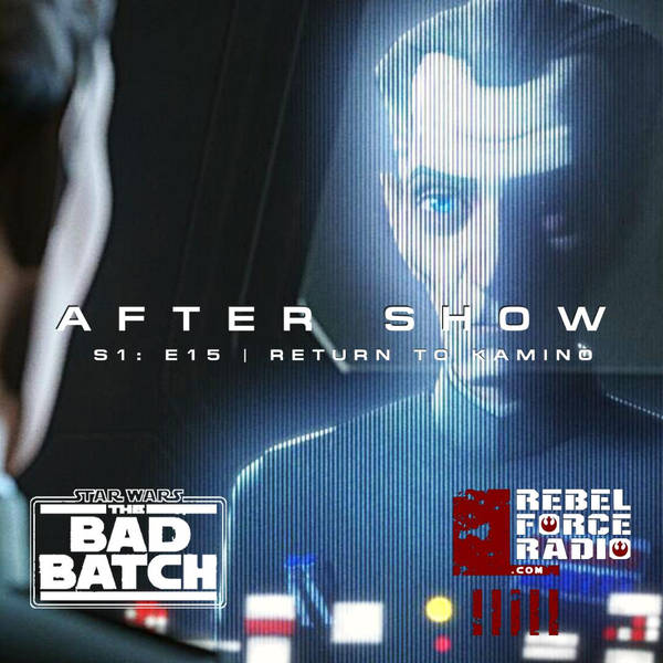 THE BAD BATCH After Show #15: "Return To Kamino"