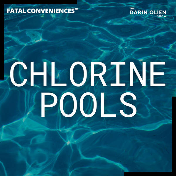 Chlorine Pools | Fatal Conveniences™