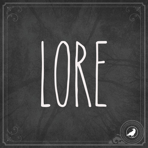 Lore 259: Where the Heart Is