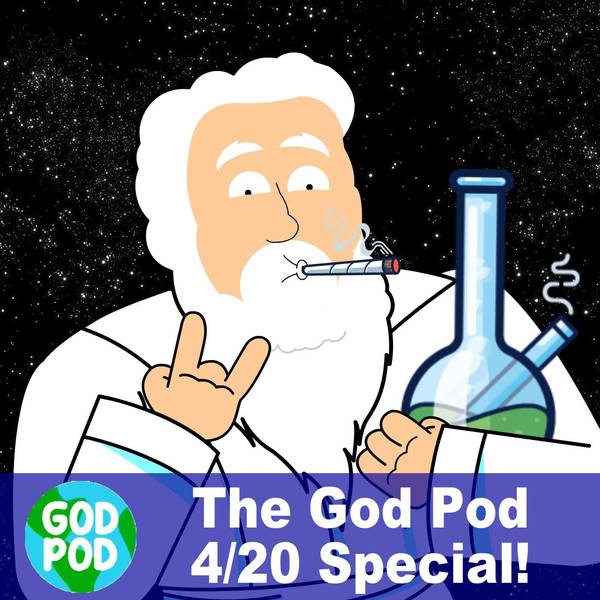 The God Pod 4/20 Special!
