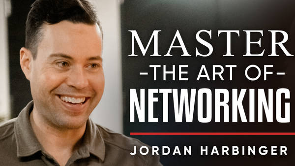 Jordan Harbinger - How To Master The Art Of Networking - TRAILER