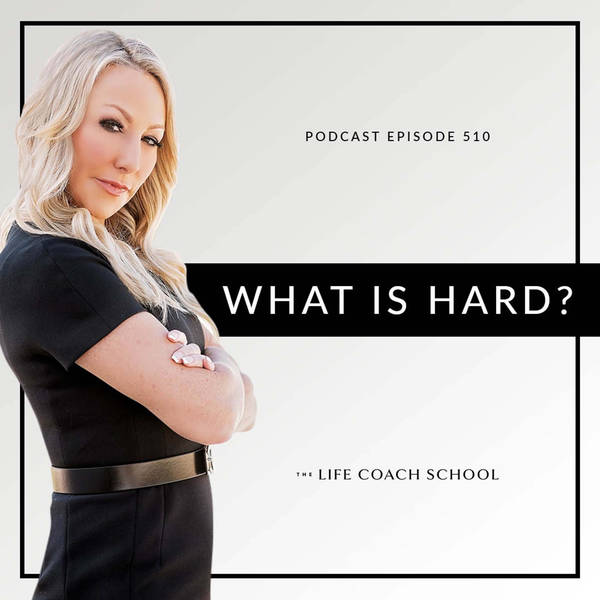 Ep #510: What Is Hard?