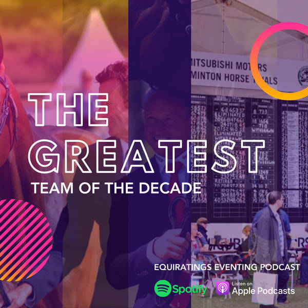 Eventing Podcast Classics: The Greatest: Team of the Decade