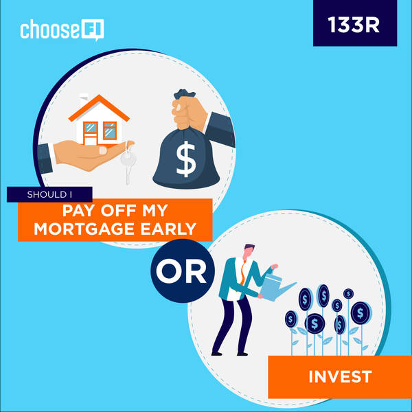 133R | Should I Pay off My Mortgage Early Or Invest