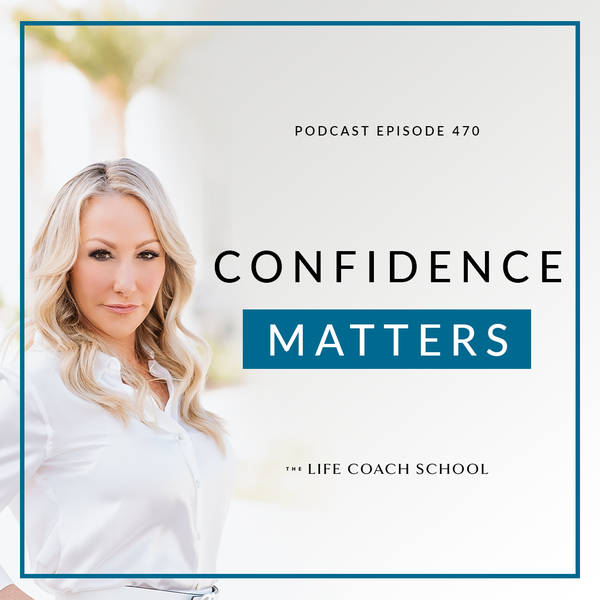 Ep #470: Confidence Matters