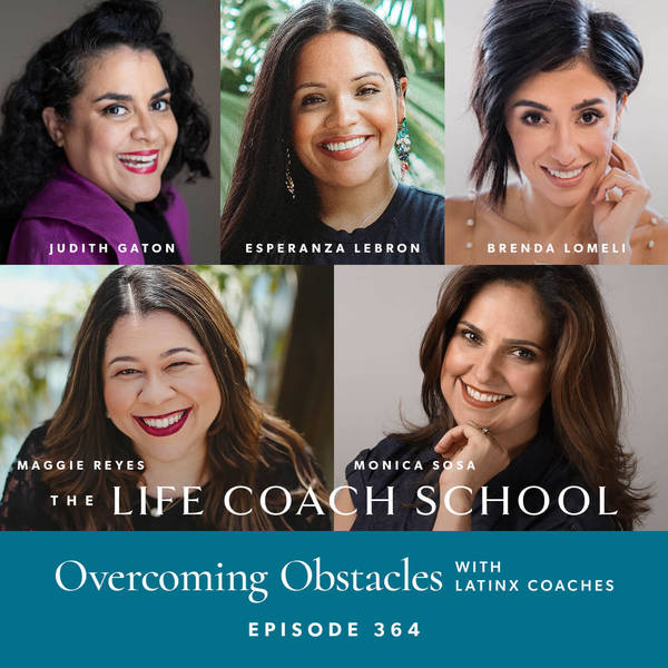 Ep #364: Overcoming Obstacles with Brenda Lomeli, Judith Gaton, Monica Sosa, Esperanza Lebron, and Maggie Reyes
