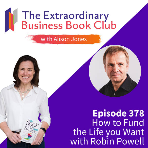 Episode 378 - How to Fund the Life you Want with Robin Powell