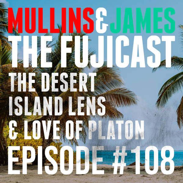 #108 Desert Island Lens? And a love of Platon