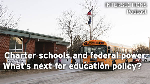 Charter schools and federal power: What’s next for education policy?