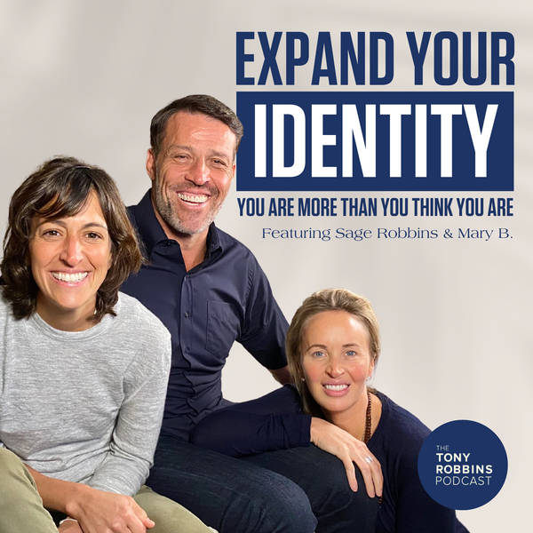 Expand Your Identity | Featuring Tony Robbins, Sage and Mary B.