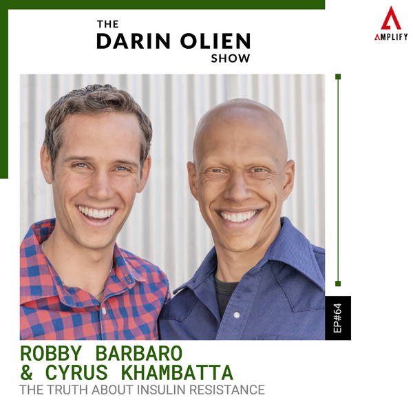 #64 Robby Barbaro & Cyrus Khambatta on The Truth About Insulin Resistance